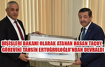 Dışişleri Bakanı olarak atanan Hasan Taçoy,  görevini Tahsin Ertuğruloğlu’ndan devraldı
