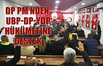 DP PM’nden, UBP-DP-YDP koalisyon hükümetine oybirliği ile destek kararı