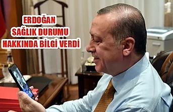 Erdoğan sağlık durumu hakkında bilgi verdi