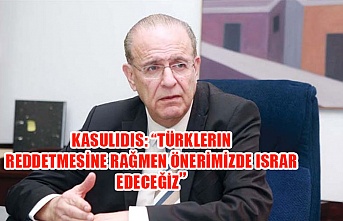 Kasulidis: “Türklerin reddetmesine rağmen önerimizde ısrar edeceğiz”