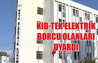 KIB-TEK elektrik borcu olanları uyardı