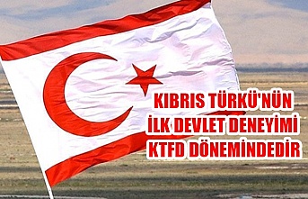 Kıbrıs Türkü'nün ilk devlet deneyimi KTFD dönemindedir