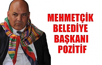 Mehmetçik Belediye Başkanı pozitif