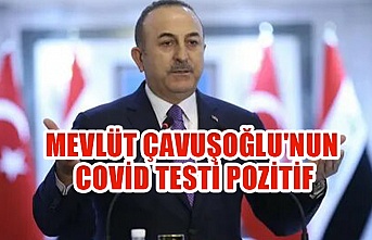 Mevlüt Çavuşoğlu'nun covid testi pozitif