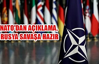 Nato'dan açıklama, Rusya savaşa hazır