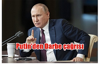 Putin'den Darbe çağrısı