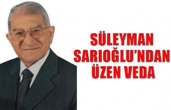 Süleyman Sarıoğlu’ndan üzen veda