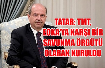 Tatar: TMT, EOKA'ya karşı bir savunma örgütü olarak kuruldu