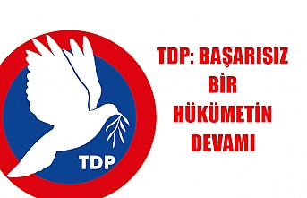 TDP: Başarısız bir hükümetin devamı