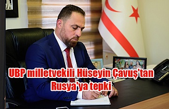 UBP milletvekili Hüseyin Çavuş'tan Rusya'ya tepki