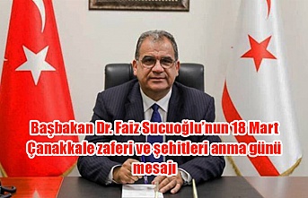 Başbakan Dr. Faiz Sucuoğlu’nun 18 Mart Çanakkale zaferi ve şehitleri anma günü mesajı