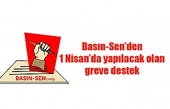 Basın-Sen'den, 1 Nisan’da yapılacak olan greve destek