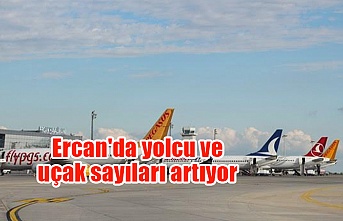Ercan'da yolcu ve uçak sayıları artıyor