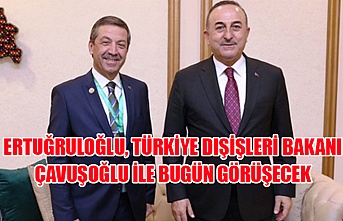Ertuğruloğlu, Türkiye Dışişleri Bakanı Çavuşoğlu ile bugün görüşecek