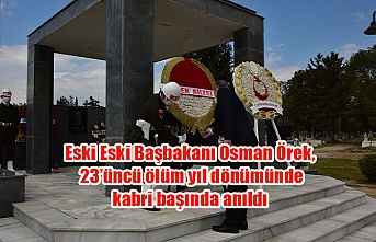 Eski Eski Başbakanı Osman Örek, 23’üncü ölüm yıl dönümünde kabri başında anıldı