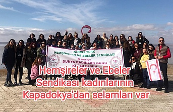 Hemşireler ve Ebeler Sendikası kadınlarının Kapadokya'dan selamları var
