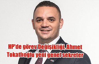 HP'de görev Değişikliği, Ahmet Tokatlıoğlu yeni genel sekreter