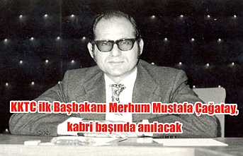 KKTC ilk Başbakanı Merhum Mustafa Çağatay, kabri başında anılacak