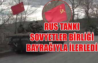 Rus tankı Sovyetler Birliği bayrağıyla ilerledi