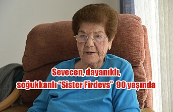 Sevecen, dayanıklı, soğukkanlı “Sister Firdevs”  90 yaşında