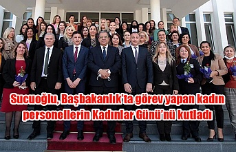 Sucuoğlu, Başbakanlık’ta görev yapan kadın personellerin Kadınlar Günü’nü kutladı