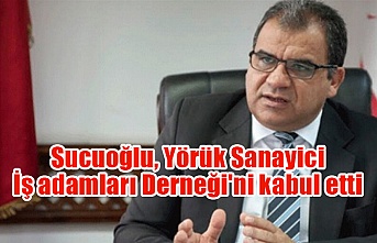 Sucuoğlu, Yörük Sanayici İş adamları Derneği'ni kabul etti