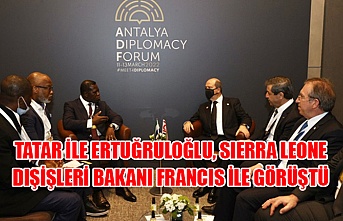 Tatar ile Ertuğruloğlu, Sıerra Leone Dışişleri Bakanı Francıs ile görüştü