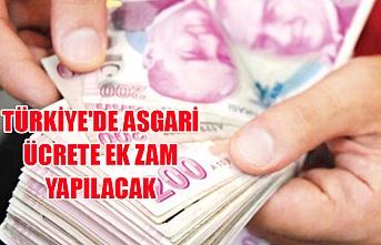 Türkiye'de asgari ücrete ek zam yapılacak