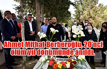 Ahmet Mithat Berberoğlu, 20’nci ölüm yıl dönümünde anıldı.