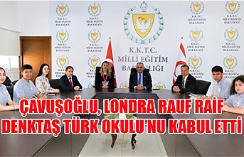 Çavuşoğlu, Londra Rauf Raif Denktaş Türk Okulu’nu kabul etti
