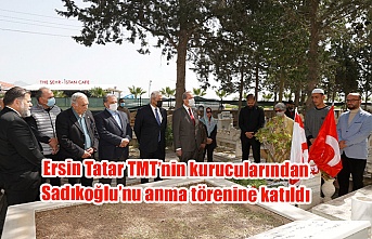 Ersin Tatar TMT’nin kurucularından Sadıkoğlu’nu anma törenine katıldı
