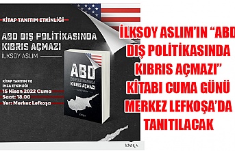 İlksoy Aslım’ın “ABD dış politikasında Kıbrıs açmazı” kitabı cuma günü merkez lefkoşa’da tanıtılacak