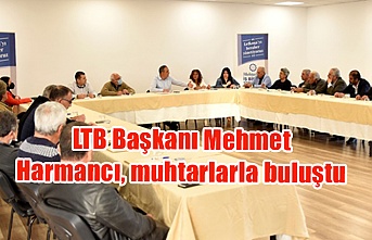 LTB Başkanı Mehmet Harmancı, muhtarlarla buluştu