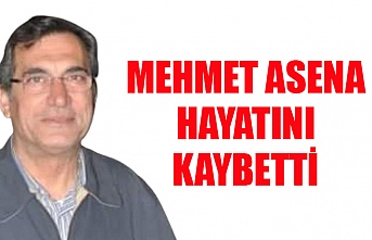 Mehmet Asena hayatını kaybetti