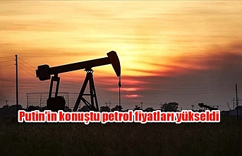 Putin'in konuştu petrol fiyatları yükseldi