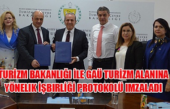 Turizm Bakanlığı ile GAÜ turizm alanına yönelik İşbirliği protokolü imzaladı