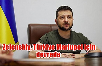 Zelenskiy, Türkiye Mariupol için devrede