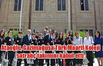 Ataoğlu, Gazimağusa Türk Maarif Koleji satranç takımını kabul etti.