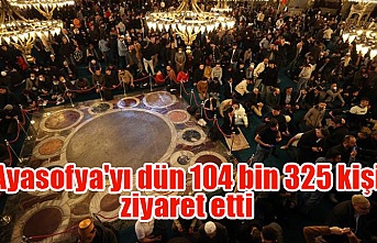 Ayasofya'yı dün 104 bin 325 kişi ziyaret etti