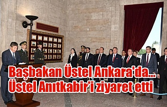 Başbakan Üstel Ankara'da... Üstel Anıtkabir’i ziyaret etti