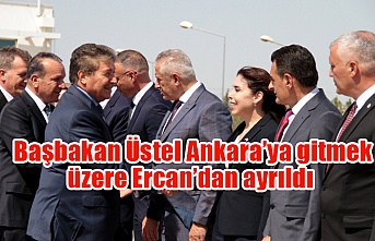 Başbakan Üstel Ankara’ya gitmek üzere Ercan’dan ayrıldı