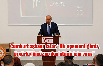 Cumhurbaşkanı Tatar: “Biz egemenliğimiz, özgürlüğümüz ve devletimiz için varız”