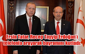 Ersin Tatar, Recep Tayyip Erdoğan’ı telefonla arayarak bayramını kutladı.