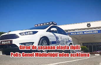 Girne'de yaşanan olayla ilgili, Polis Genel Müdürlüğü'nden açıklama