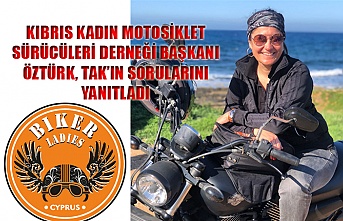 Kıbrıs Kadın Motosiklet Sürücüleri Derneği başkanı Öztürk, TAK’ın sorularını yanıtladı