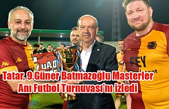 Tatar, 9.Güner Batmazoğlu Masterler Anı Futbol Turnuvası’nı izledi