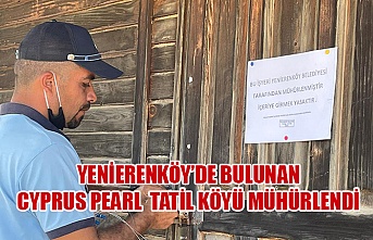 Yenierenköy’de bulunan Cyprus Pearl  Tatil Köyü mühürlendi