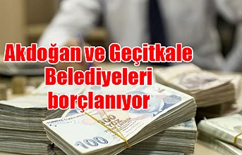 Akdoğan ve Geçitkale Belediyeleri borçlanıyor
