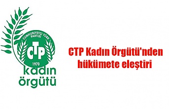 CTP Kadın Örgütü'nden hükümete eleştiri