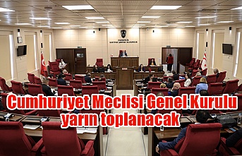  Cumhuriyet Meclisi Genel Kurulu yarın toplanacak